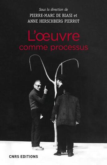 Couverture du livre « L'oeuvre comme processus » de Anne Herschberg Pierrot et Pierre-Marc De Biasi aux éditions Cnrs