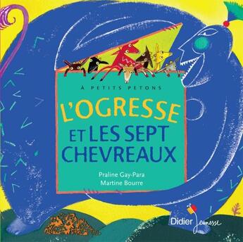 Couverture du livre « L'ogresse et les sept chevreaux » de Praline Gay-Para et Bourre Martine aux éditions Didier Jeunesse