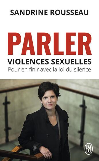 Couverture du livre « Parler ; violences sexuelles ; pour en finir avec la loi du silence » de Sandrine Rousseau aux éditions J'ai Lu