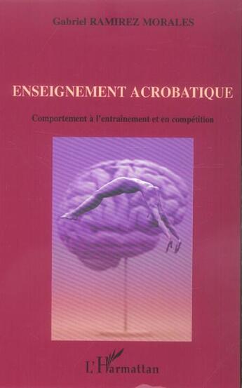 Couverture du livre « Enseignement acrobatique : Comportement à l'entraînement et en compétition » de Gabriel Ramirez Morales aux éditions L'harmattan