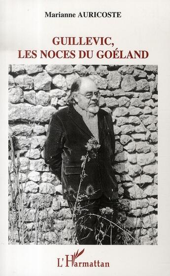 Couverture du livre « Guillevic, les noces du goéland » de Marianne Auricoste aux éditions L'harmattan