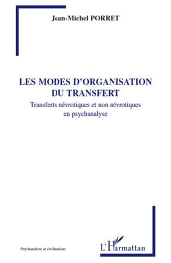 Couverture du livre « Les modes d'organisation du transfert ; transferts névrotiques et non névrotiques en psychanalyse » de Jean-Michel Porret aux éditions L'harmattan