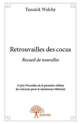 Couverture du livre « Retrouvailles des cocus » de Yannick Walchy aux éditions Edilivre