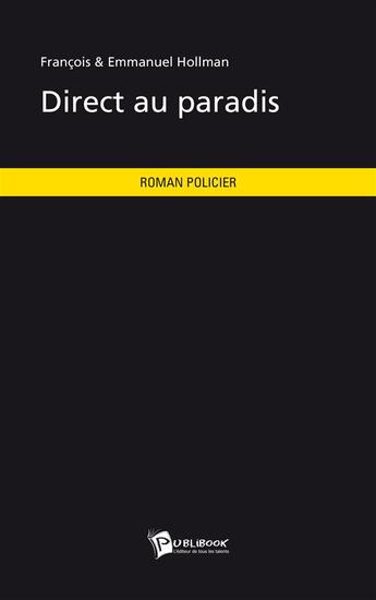 Couverture du livre « Direct au paradis » de Francois Hollman et Emmanuel Hollman aux éditions Publibook