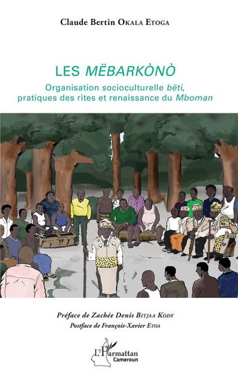 Couverture du livre « Les Mëbarakono ; organisation socioculturelle bêti, pratiques des rites et renaissance du Mboman » de Claude Bertin Okala Etoga aux éditions L'harmattan