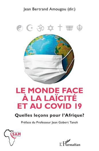 Couverture du livre « Le monde face à la laïcité et au Covid 19 : quelles leçons pour l'Afrique ? » de Jean Bertrand Amougou aux éditions L'harmattan