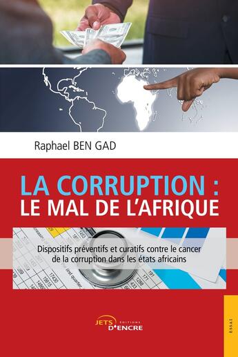 Couverture du livre « La corruption : le mal de l'Afrique ; dispositifs préventifs et curatifs contre le cancer de la corruption dans les états africains » de Giresse Akono Gantsui aux éditions Jets D'encre