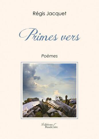 Couverture du livre « Primes vers » de Regis Jacquet aux éditions Baudelaire