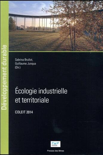 Couverture du livre « Écologie industrielle et territoriale ; COLEIT 2014 (édition 2017) » de Guillaume Junqua et Sabrina Brullot aux éditions Presses De L'ecole Des Mines