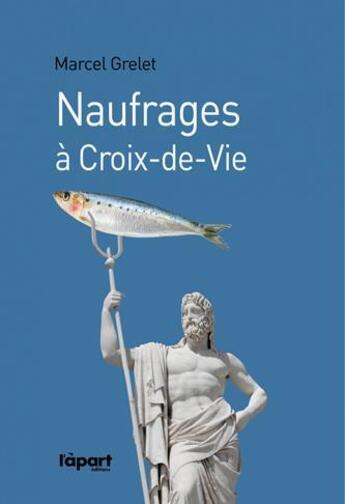 Couverture du livre « Naufrages à Croix-de-Vie » de Marcel Grelet aux éditions L'a Part Buissonniere