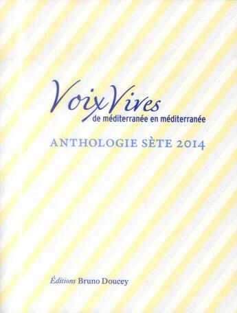 Couverture du livre « Voix vives de méditerranée en méditerranée ; anthologie sète 2014 » de  aux éditions Bruno Doucey