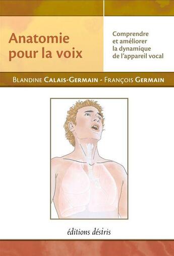 Couverture du livre « Anatomie pour la voix » de Blandine Calais-Germain et Francois Germain aux éditions Editions Desiris