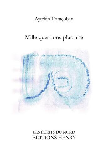 Couverture du livre « Mille questions plus une » de Aytekin Karacoban aux éditions Editions Henry