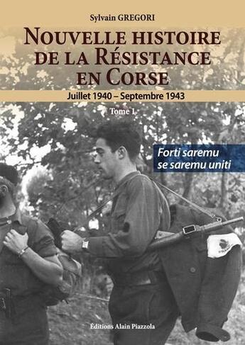 Couverture du livre « Nouvelle histoire de la Résistance en Corse (1940-1943) Tome 2 » de Sylvain Gregori aux éditions Alain Piazzola