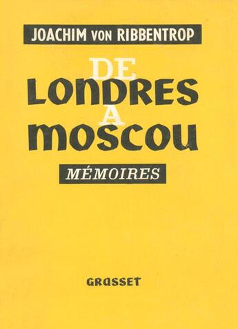 Couverture du livre « De Londres à Moscou ; mémoires » de Joachim Von Ribbentrop aux éditions Nouveau Monde