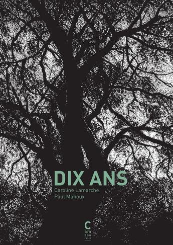 Couverture du livre « Dix ans » de Caroline Lamarche et Paul Mahoux aux éditions Cambourakis