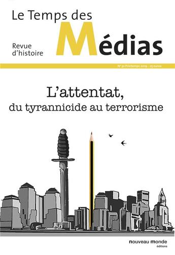 Couverture du livre « Temps des médias 32 ; l'attentat du tyrannicide au terrorisme » de  aux éditions Nouveau Monde