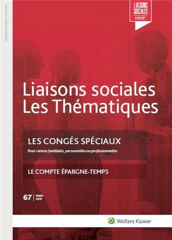 Couverture du livre « Liaisons sociales ; Les thématiques : les congés spéciaux n°67 ; pour raisons familiales personnelles ou professionnelles (2e édition) » de Sandra Limou et Gregory Chastagnol aux éditions Liaisons