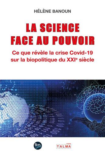 Couverture du livre « La Science face au Pouvoir : Ce que révèle la crise covid-19 sur la biopolitique du XXIe siècle » de Helene Banoun aux éditions Talma Studios