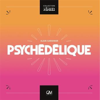 Couverture du livre « Psychédélique » de Alain Gardinier aux éditions Gm Editions