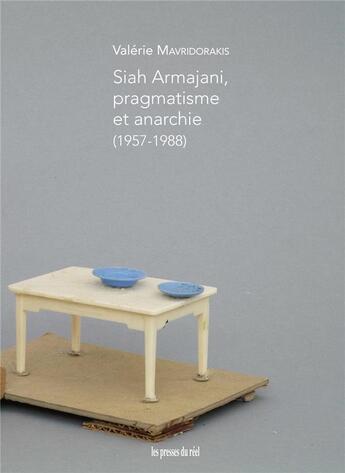 Couverture du livre « Siah Armajani, pragmatisme et anarchie (1957-1988) » de Valerie Mavridorakis aux éditions Les Presses Du Reel