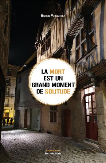 Couverture du livre « La mort est un grand moment de solitude » de Richard Vercauteren aux éditions Editions Maia