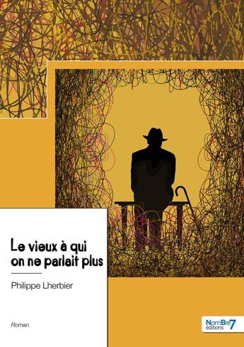 Couverture du livre « Le vieux à qui on ne parlait plus » de Philippe Lherbier aux éditions Nombre 7