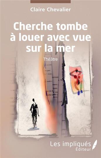 Couverture du livre « Cherche tombe à louer avec vue sur la mer » de Claire Chevalier aux éditions Les Impliques