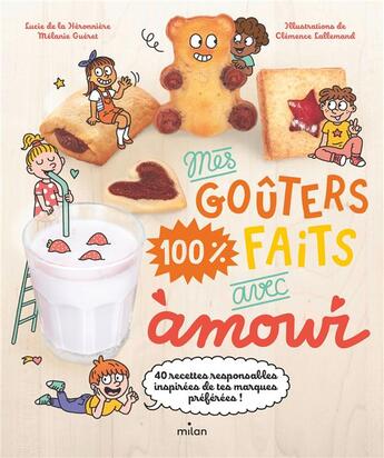 Couverture du livre « Mes gouters 100 % faits avec amour : 40 recettes responsables inspirées de tes marques préférées » de Melanie Gueret et Lucie De La Heronniere et Clemence Lallemand aux éditions Milan