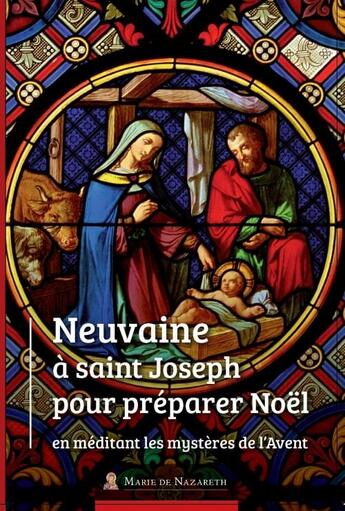 Couverture du livre « Neuvaine à St Joseph pour préparer noël en méditant les mystères de l'avent » de  aux éditions Marie De Nazareth