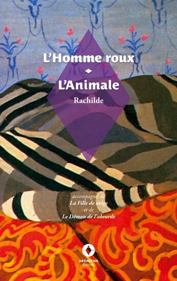 Couverture du livre « L'Homme roux / L'Animale : accompagnés de La Fille de neige et de Le Démon de l'absurde » de Rachilde aux éditions Ardavena