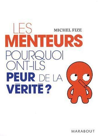 Couverture du livre « Pourquoi les menteurs ont-ils peur de la vérité ? » de Fize-M aux éditions Marabout