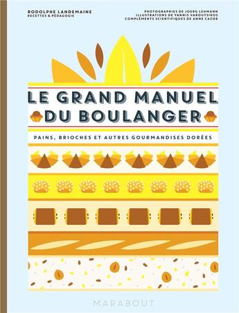 Couverture du livre « Le grand manuel du boulanger ; pains, brioches et autres gourmandises dorées » de Rodolphe Landemaine aux éditions Marabout