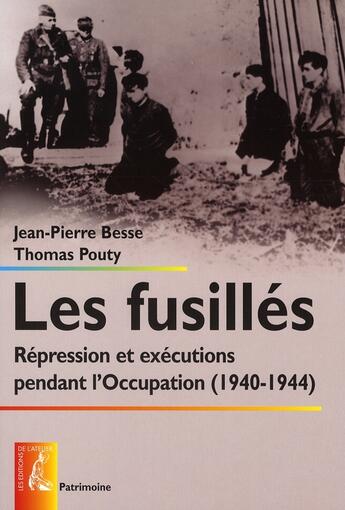 Couverture du livre « Les fusillés (1940-1944) » de Besse Jp aux éditions Editions De L'atelier