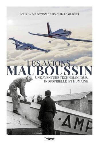 Couverture du livre « Les avions mauboussin - cent ans d'aventures technologiques et industrielles » de Olivier J.Marc aux éditions Privat