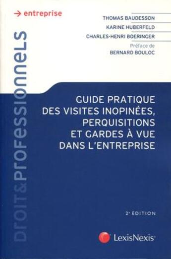 Couverture du livre « Guide pratique des visites inopinées, perquisitions et garde à vue dans l'entreprise (2e édition) » de  aux éditions Lexisnexis