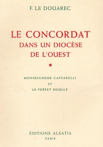 Couverture du livre « Le concordat dans le diocèse de l'ouest ; Monseigneur Caffarelli et le préfet Boullé » de F Le Douarec aux éditions Nel