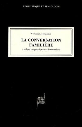 Couverture du livre « La conversation familière ; analyse pragmatique des interactions » de Veronique Traverso aux éditions Pu De Lyon