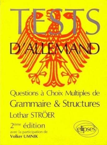 Couverture du livre « Tests d'allemand QCM grammaire et structures » de Lothar Stroer aux éditions Ellipses