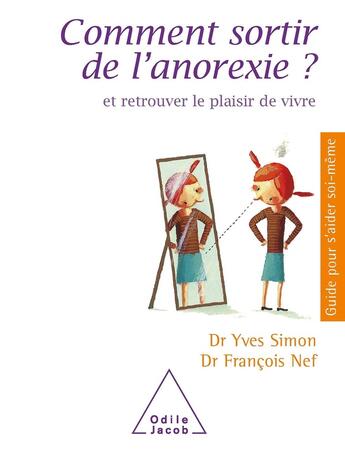 Couverture du livre « Comment sortir de l'anorexie ; et retrouver le plaisir de vivre » de Yves Simon et Francois Nef aux éditions Odile Jacob