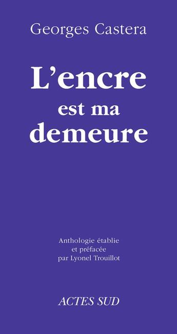 Couverture du livre « L'encre est ma demeure » de Trouillot Lyonel et Castera Georges aux éditions Actes Sud