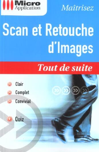 Couverture du livre « Scan Et Retouche D'Image Tout De Suite » de Ruiz aux éditions Micro Application