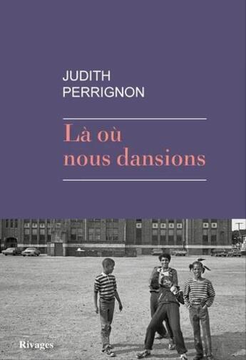 Couverture du livre « Là où nous dansions » de Judith Perrignon aux éditions Rivages