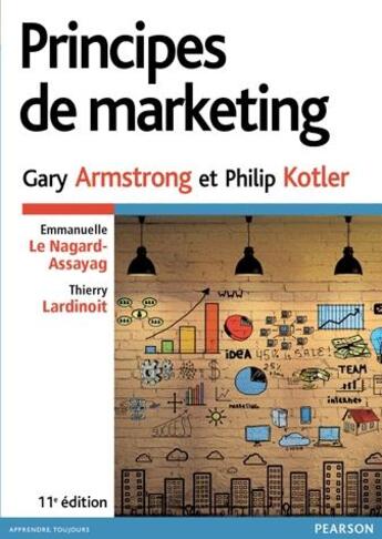 Couverture du livre « Principes de marketing (11e édition) » de Philip Kotler et Gary Armstrong et Thierry Lardinoit et Emmanuelle Le Nagard-Assayag aux éditions Pearson