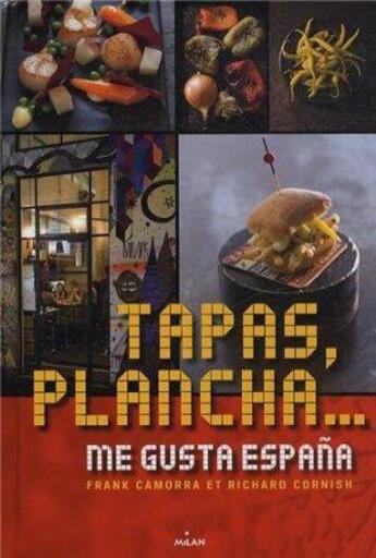 Couverture du livre « Tapas, plancha... me gusta España » de Frank Camorra et Richard Cornish aux éditions Milan