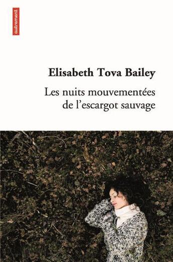 Couverture du livre « Les nuits mouvementées de l'escargot sauvage » de Elisabeth Tova Bailey aux éditions Autrement