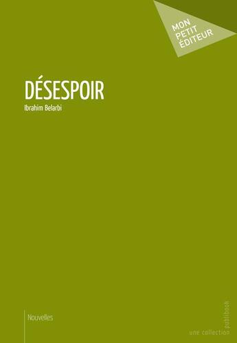 Couverture du livre « Désespoir » de Ibrahim Belarbi aux éditions Publibook