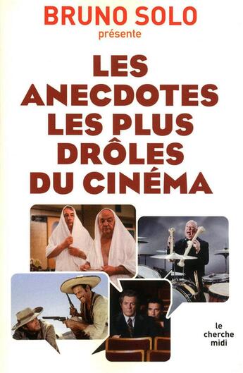 Couverture du livre « Les anecdotes les plus drôles du cinéma » de Bruno Solo aux éditions Cherche Midi