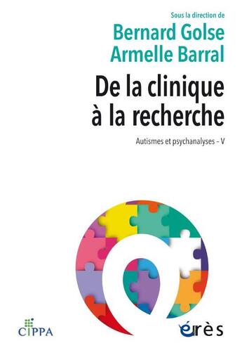 Couverture du livre « Autisme et psychanalyses Tome 5 : De la clinique à la recherche » de Bernard Golse et Armelle Barral et Collectif aux éditions Eres