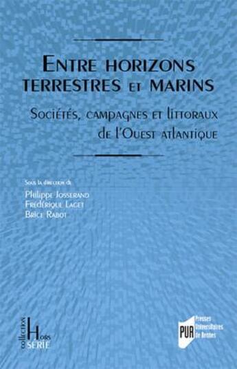 Couverture du livre « Entre horizons terrestres et marins : sociétés, campagnes et littoraux de l'Ouest atlantique » de Frederique Laget et Brice Rabot et Philippe Josserand aux éditions Pu De Rennes